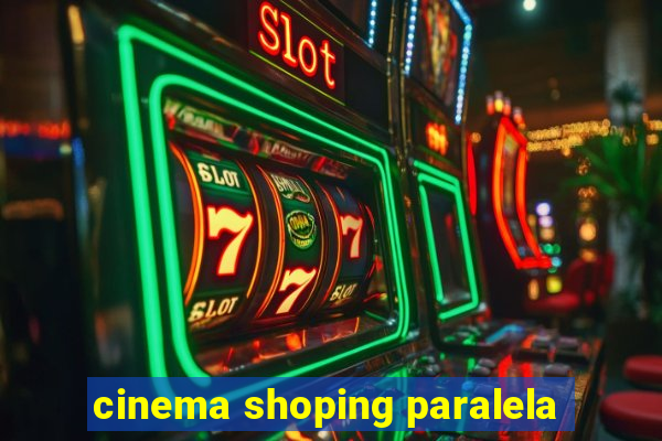 cinema shoping paralela